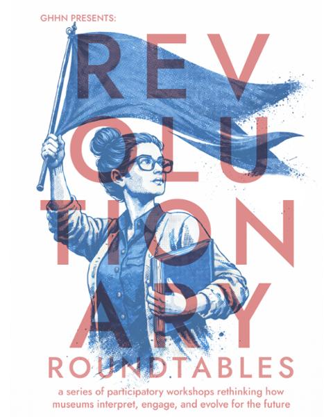 Revolutionary Roundtables: Rethinking Visitor Experience